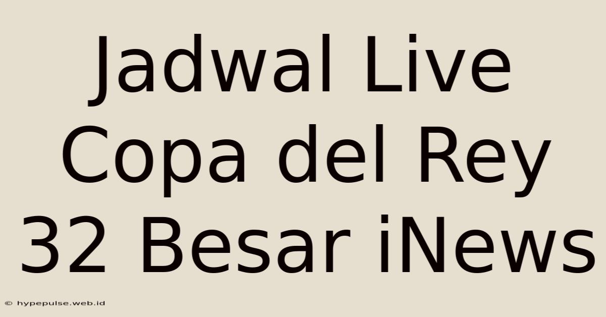 Jadwal Live Copa Del Rey 32 Besar INews