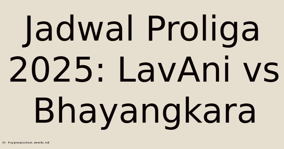 Jadwal Proliga 2025: LavAni Vs Bhayangkara