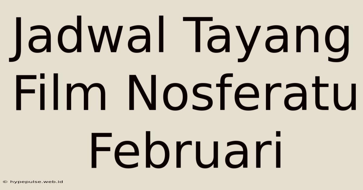 Jadwal Tayang Film Nosferatu Februari