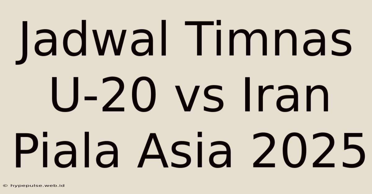 Jadwal Timnas U-20 Vs Iran Piala Asia 2025