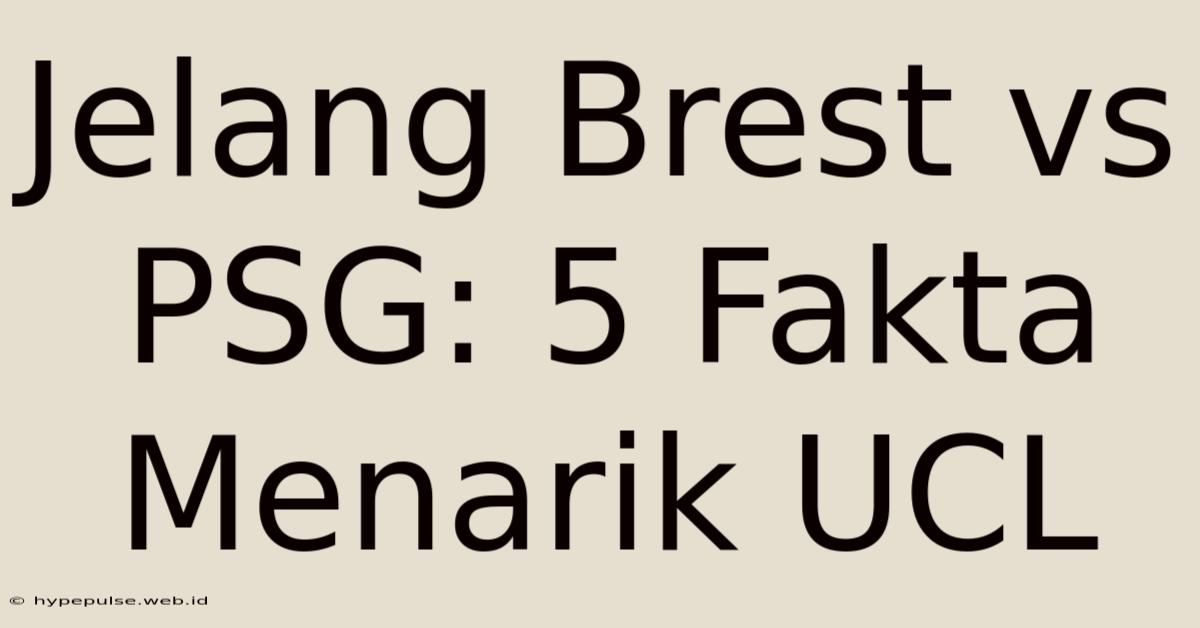 Jelang Brest Vs PSG: 5 Fakta Menarik UCL