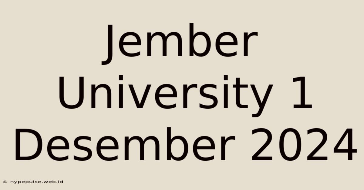 Jember University 1 Desember 2024