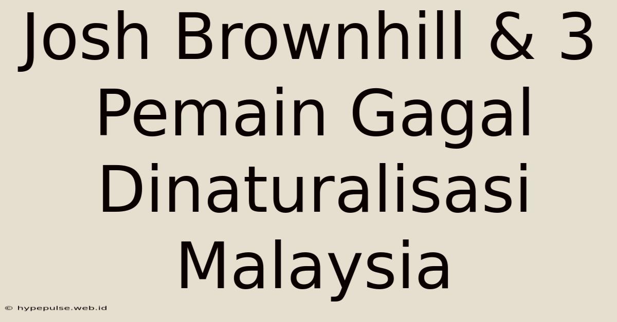 Josh Brownhill & 3 Pemain Gagal Dinaturalisasi Malaysia