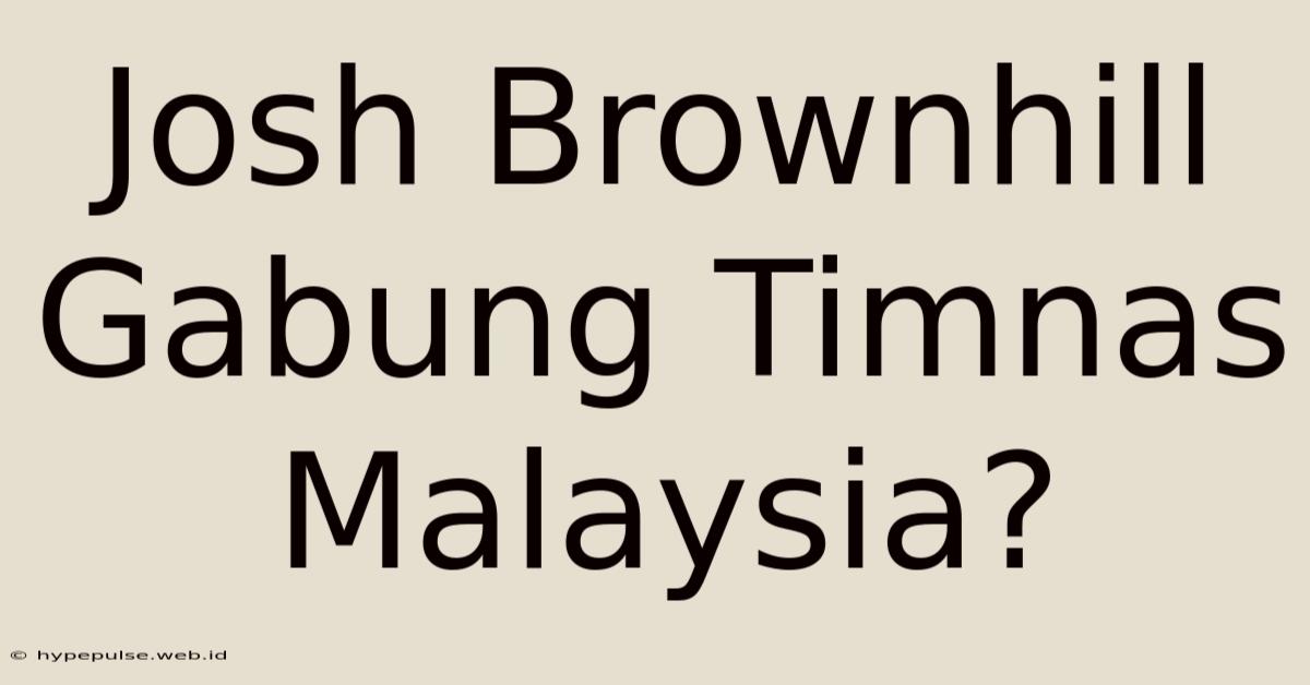 Josh Brownhill Gabung Timnas Malaysia?