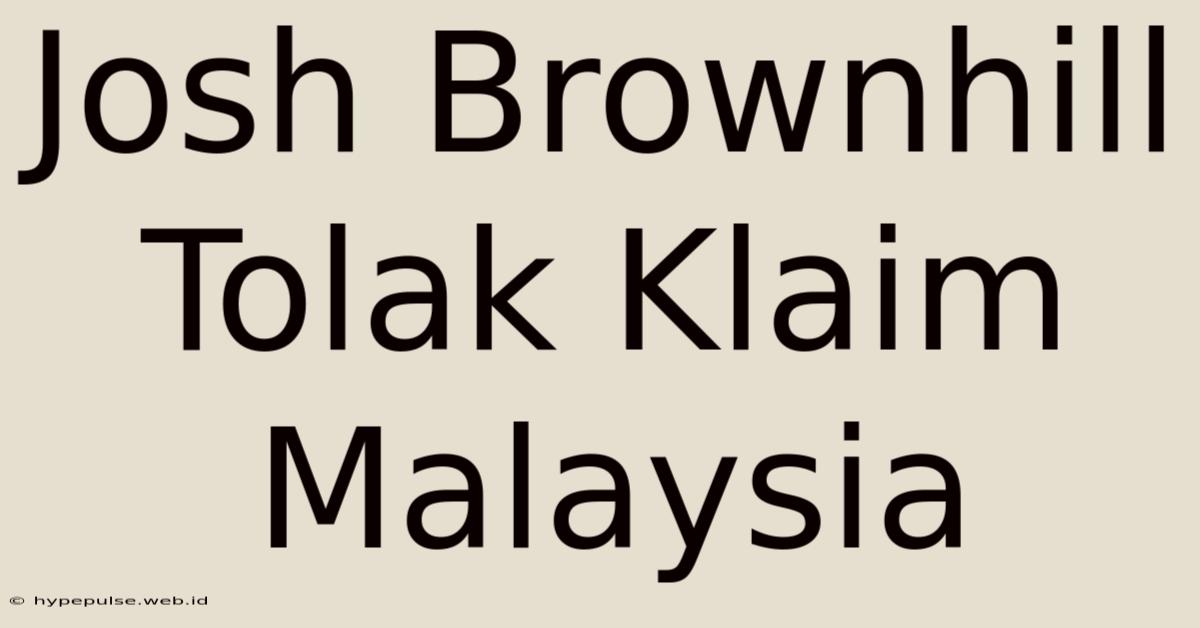 Josh Brownhill Tolak Klaim Malaysia