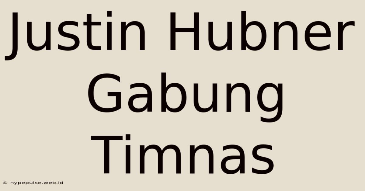 Justin Hubner Gabung Timnas