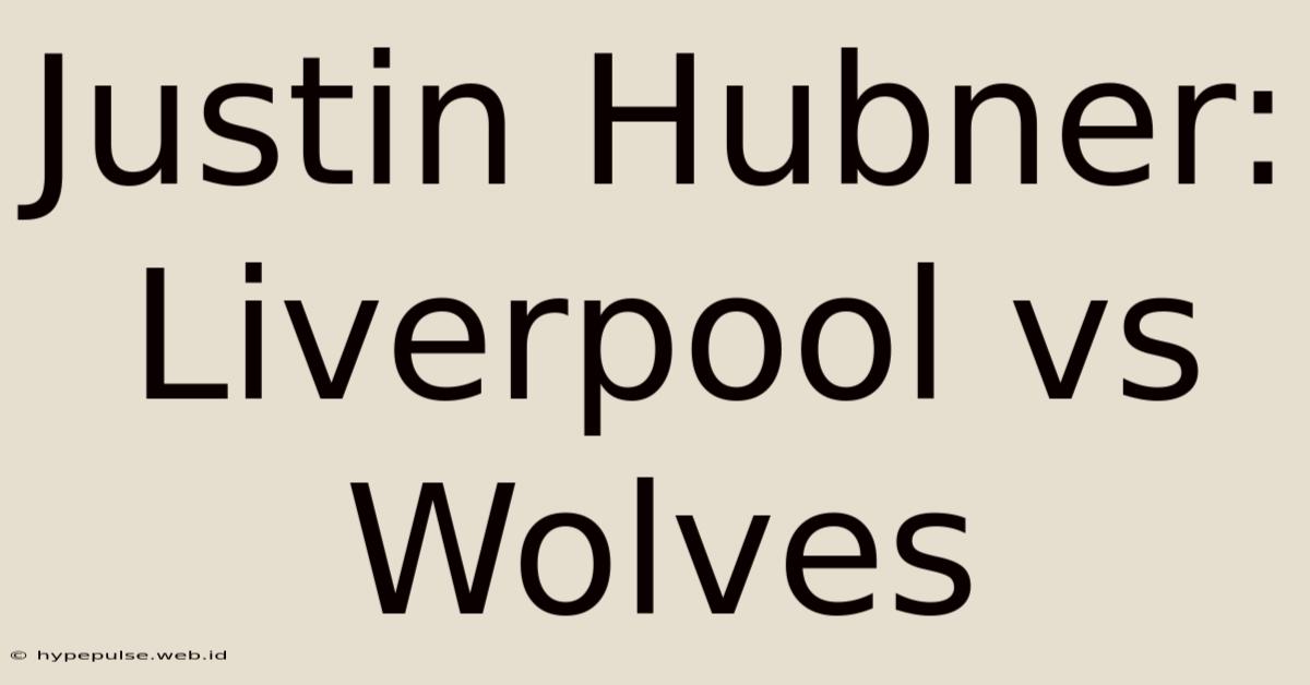 Justin Hubner: Liverpool Vs Wolves