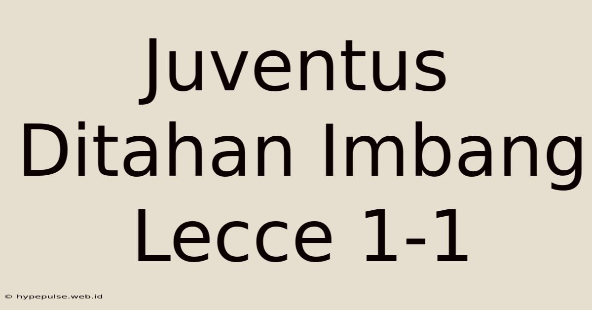 Juventus Ditahan Imbang Lecce 1-1