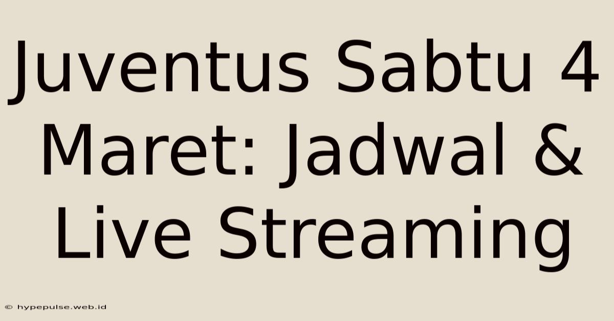 Juventus Sabtu 4 Maret: Jadwal & Live Streaming