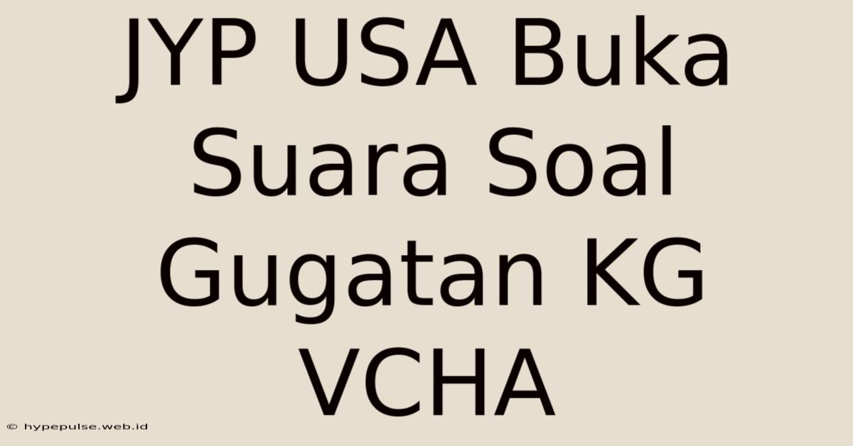 JYP USA Buka Suara Soal Gugatan KG VCHA