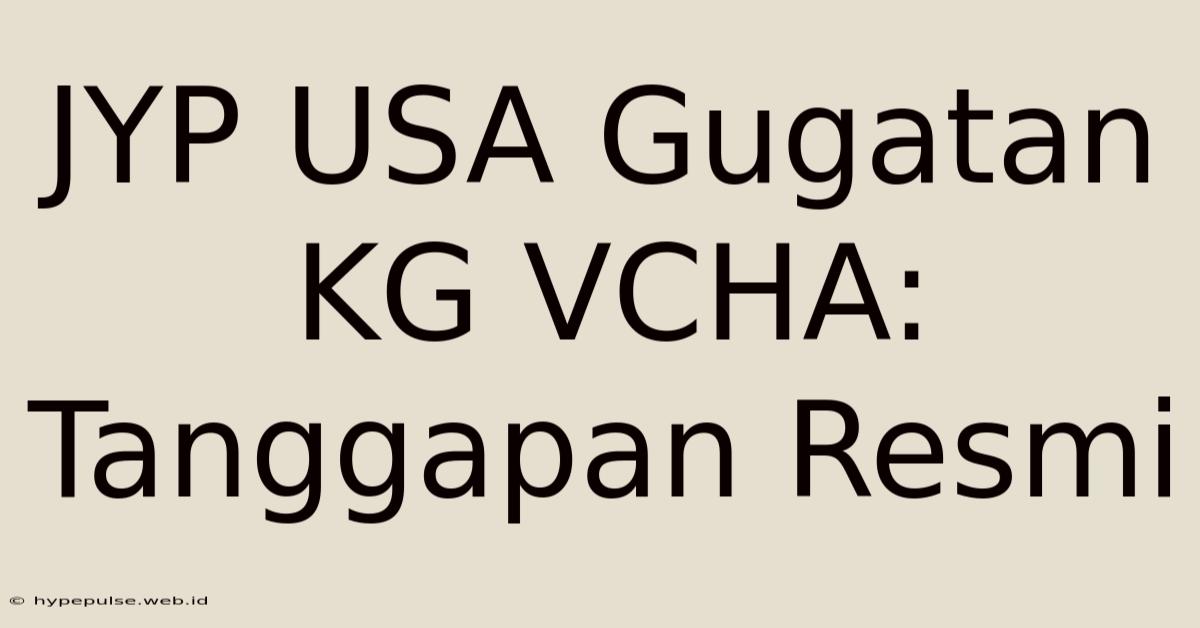 JYP USA Gugatan KG VCHA: Tanggapan Resmi