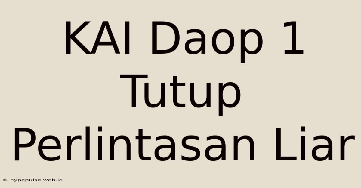 KAI Daop 1 Tutup Perlintasan Liar