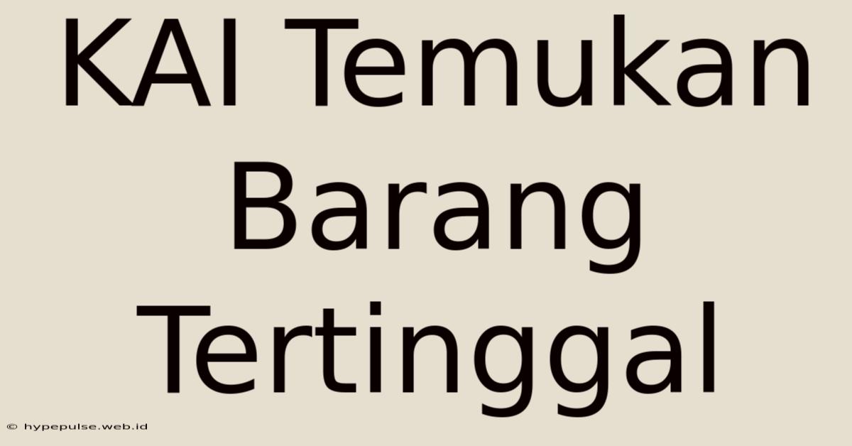 KAI Temukan Barang Tertinggal