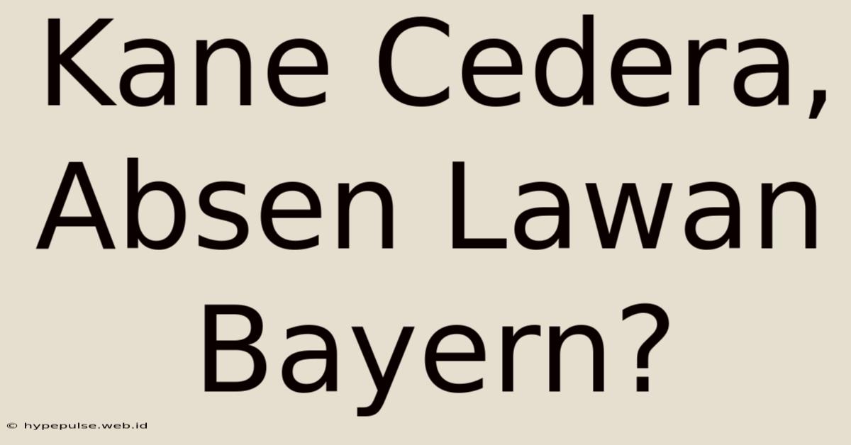 Kane Cedera, Absen Lawan Bayern?