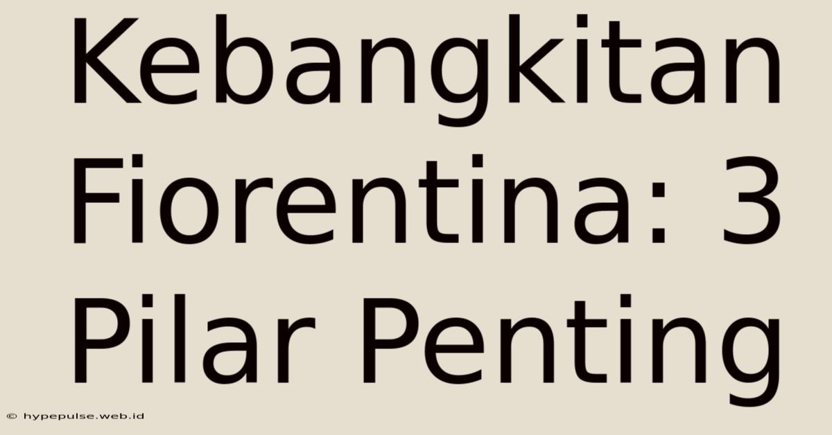 Kebangkitan Fiorentina: 3 Pilar Penting