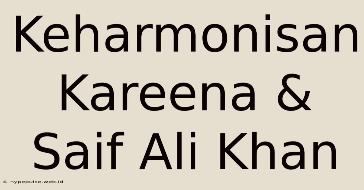 Keharmonisan Kareena & Saif Ali Khan