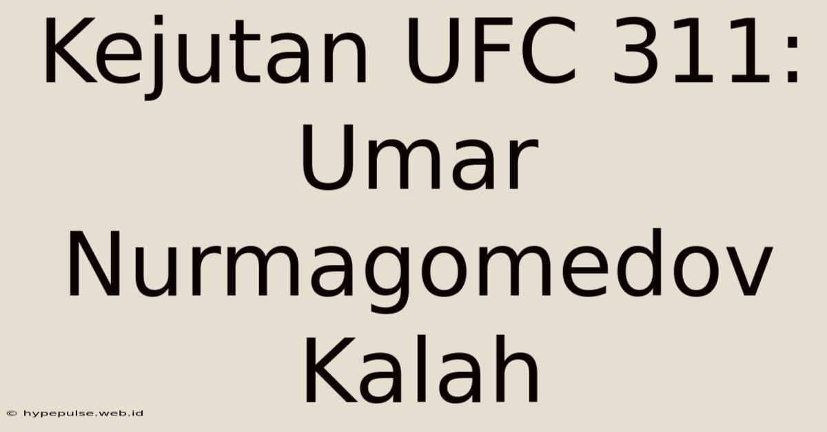 Kejutan UFC 311: Umar Nurmagomedov Kalah