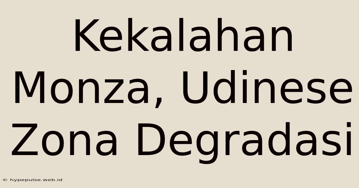 Kekalahan Monza, Udinese Zona Degradasi