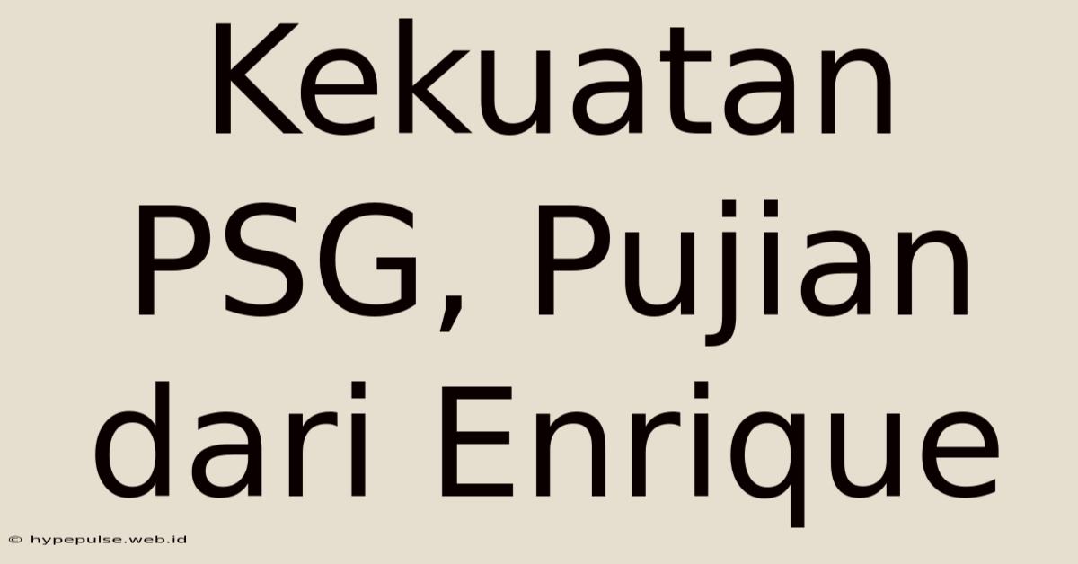 Kekuatan PSG, Pujian Dari Enrique