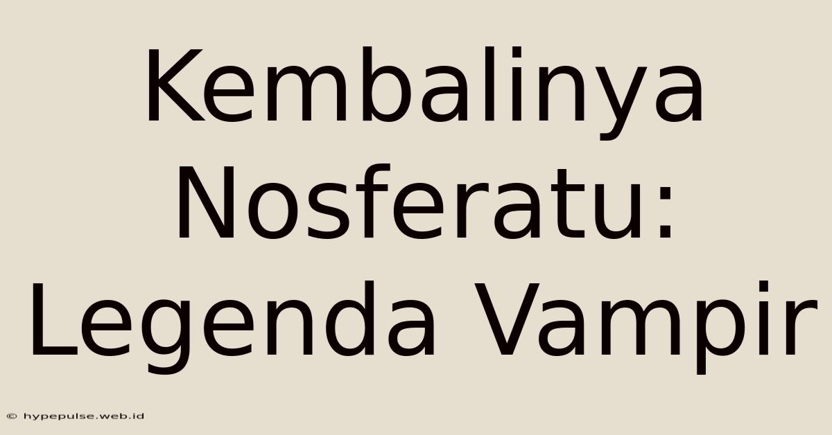 Kembalinya Nosferatu: Legenda Vampir