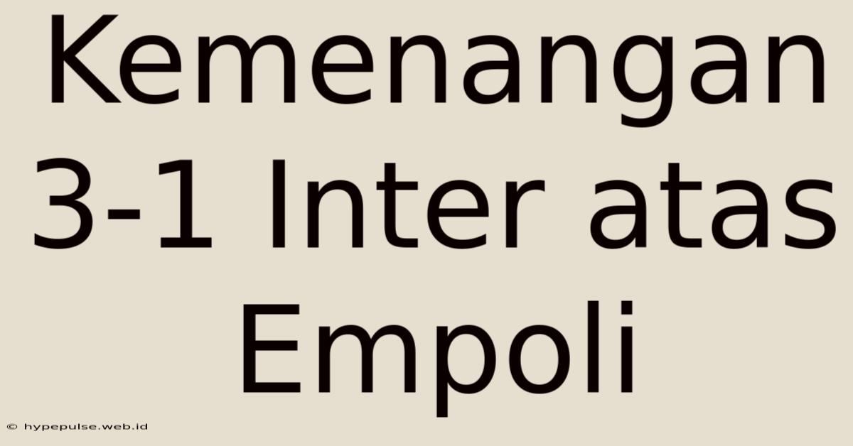 Kemenangan 3-1 Inter Atas Empoli