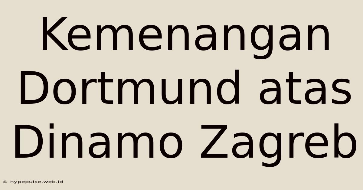 Kemenangan Dortmund Atas Dinamo Zagreb