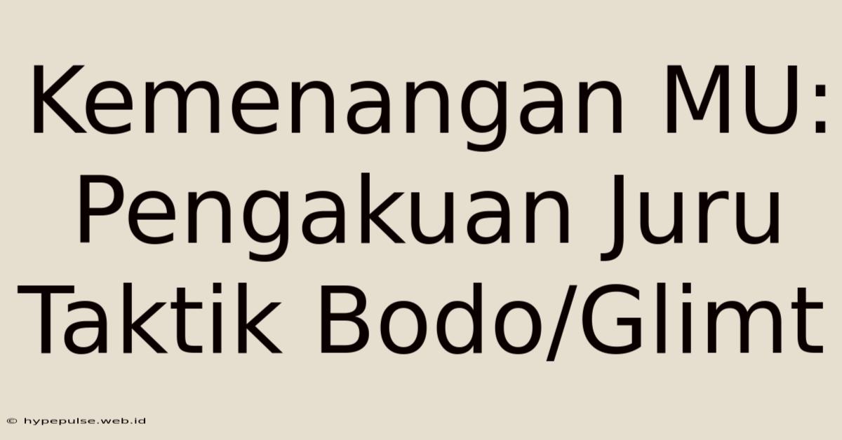 Kemenangan MU: Pengakuan Juru Taktik Bodo/Glimt