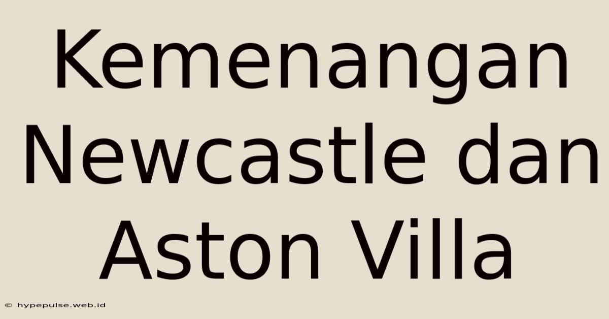 Kemenangan Newcastle Dan Aston Villa