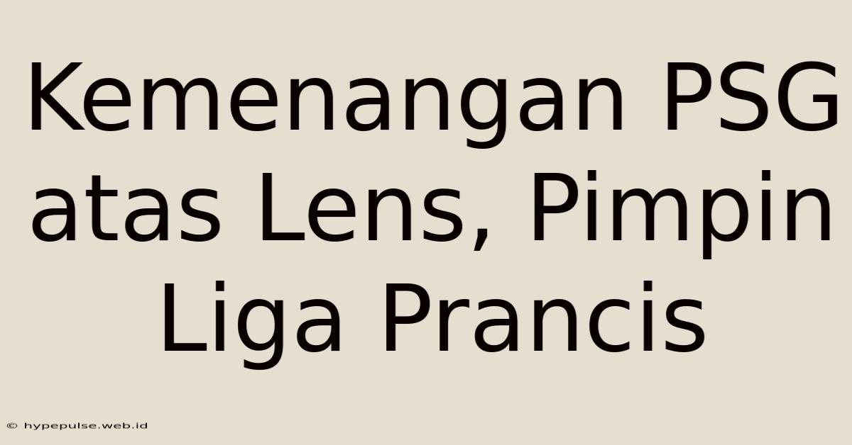 Kemenangan PSG Atas Lens, Pimpin Liga Prancis