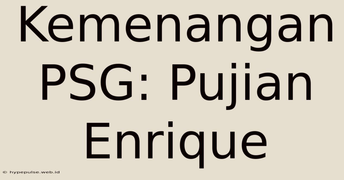 Kemenangan PSG: Pujian Enrique