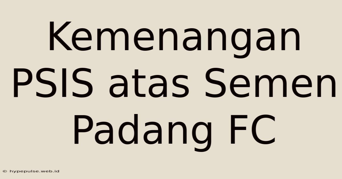 Kemenangan PSIS Atas Semen Padang FC