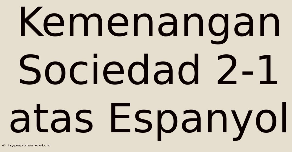 Kemenangan Sociedad 2-1 Atas Espanyol