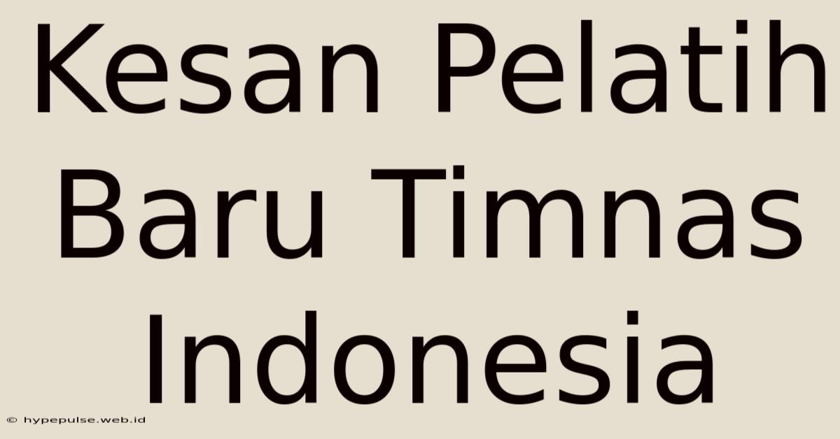 Kesan Pelatih Baru Timnas Indonesia