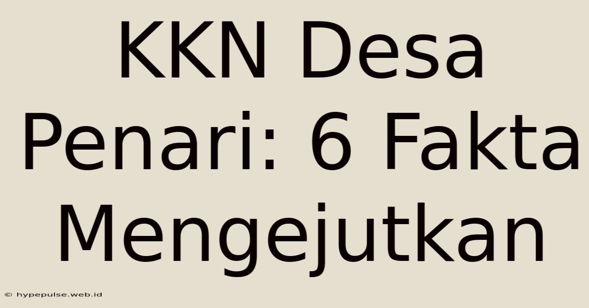 KKN Desa Penari: 6 Fakta Mengejutkan