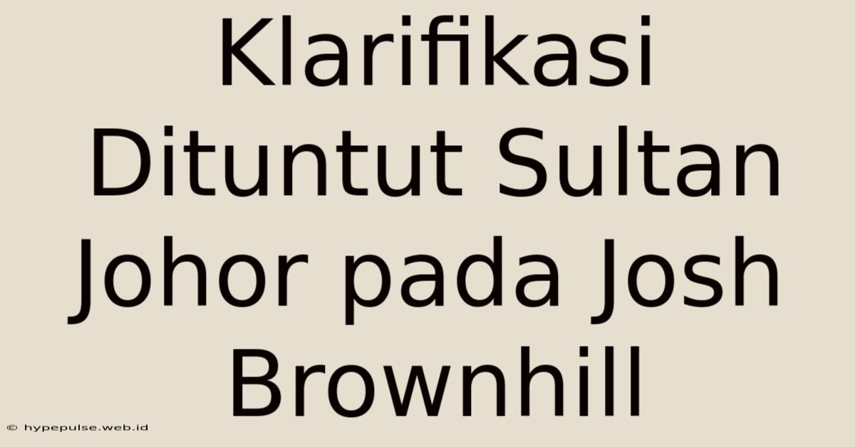 Klarifikasi Dituntut Sultan Johor Pada Josh Brownhill