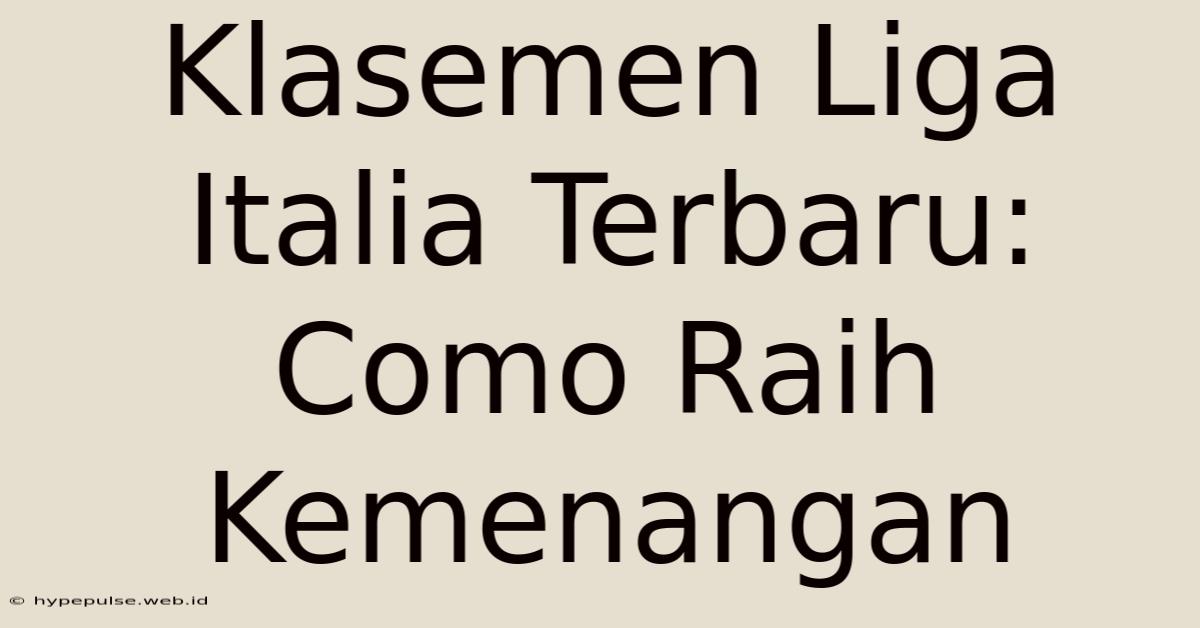 Klasemen Liga Italia Terbaru: Como Raih Kemenangan