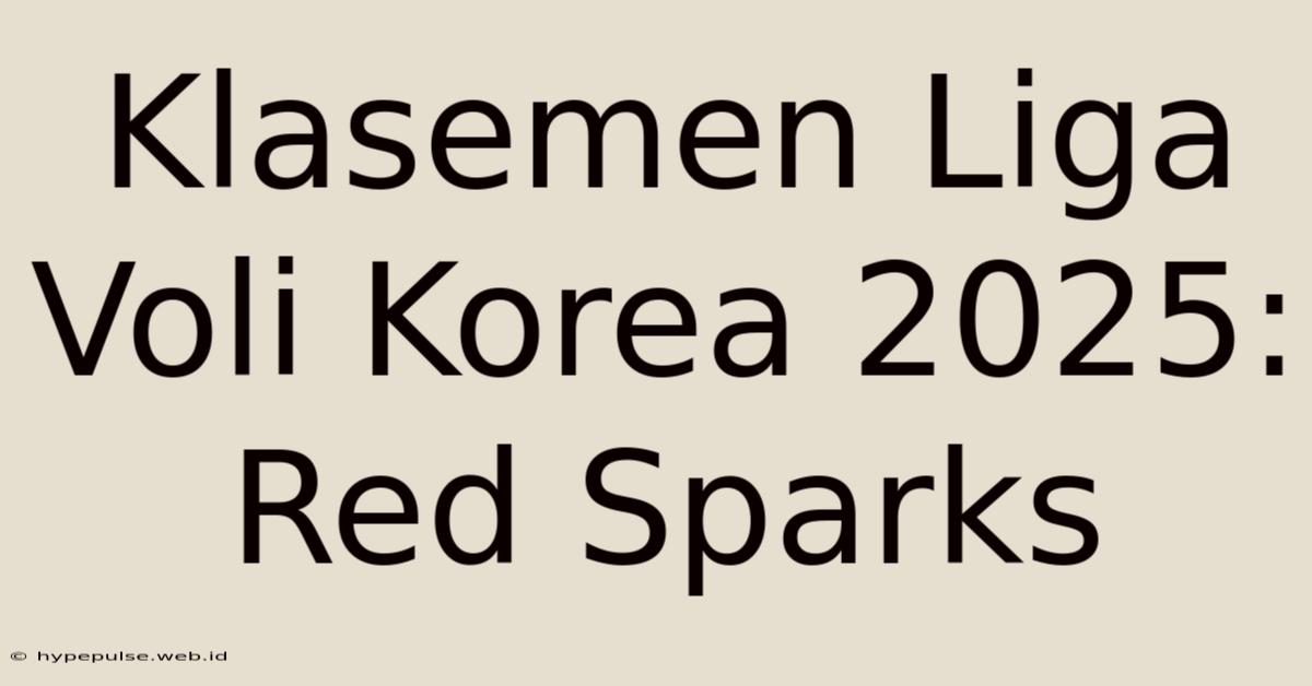 Klasemen Liga Voli Korea 2025: Red Sparks