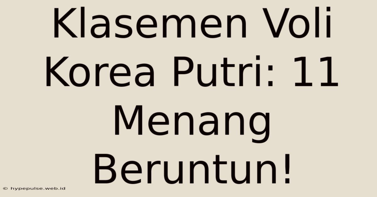 Klasemen Voli Korea Putri: 11 Menang Beruntun!