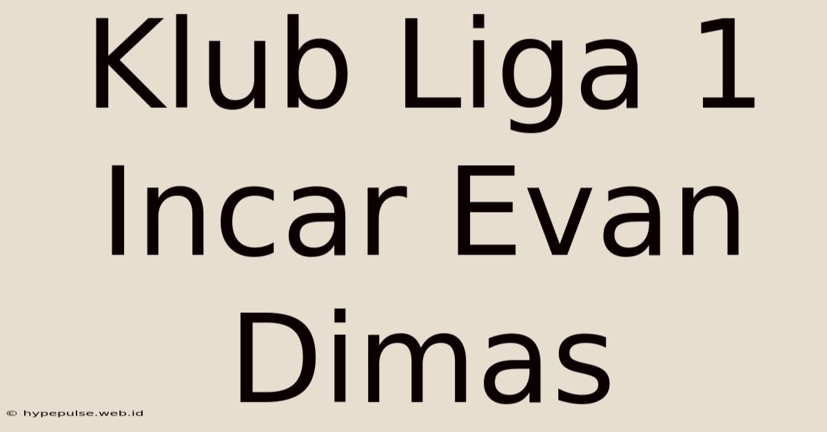 Klub Liga 1 Incar Evan Dimas