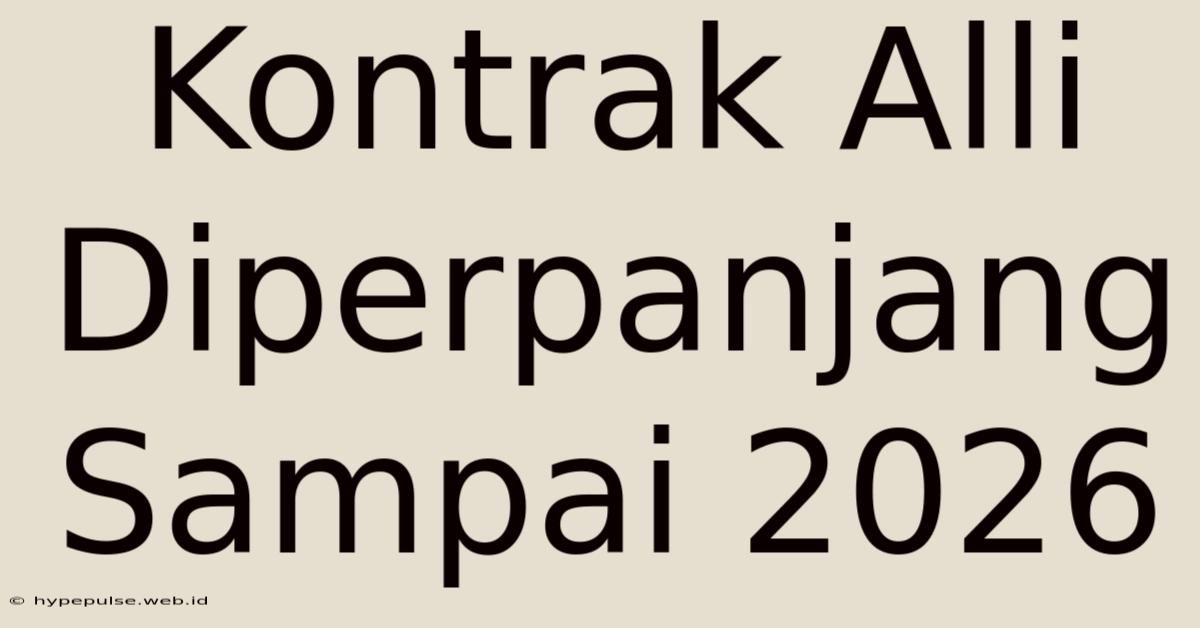 Kontrak Alli Diperpanjang Sampai 2026