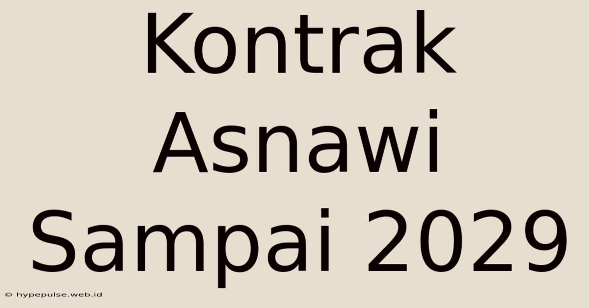 Kontrak Asnawi Sampai 2029