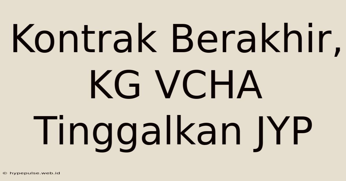 Kontrak Berakhir, KG VCHA Tinggalkan JYP