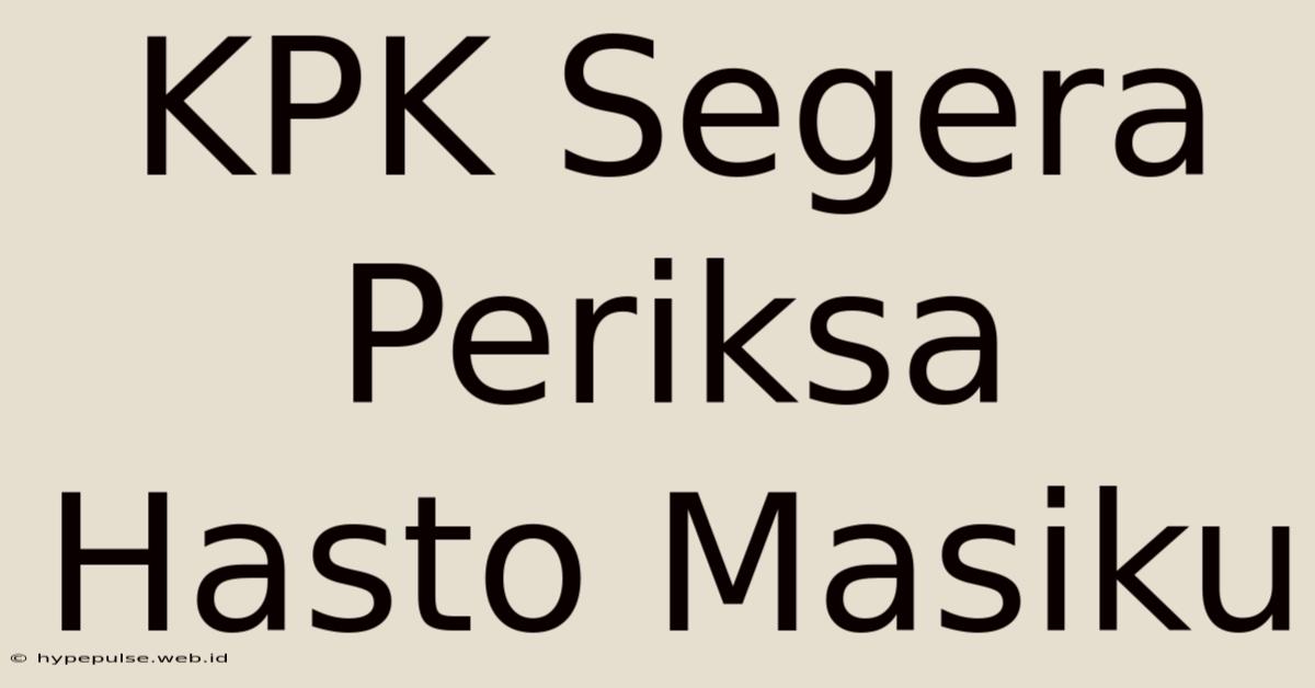 KPK Segera Periksa Hasto Masiku