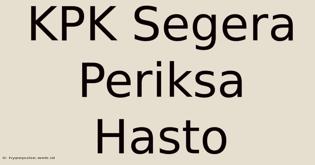 KPK Segera Periksa Hasto