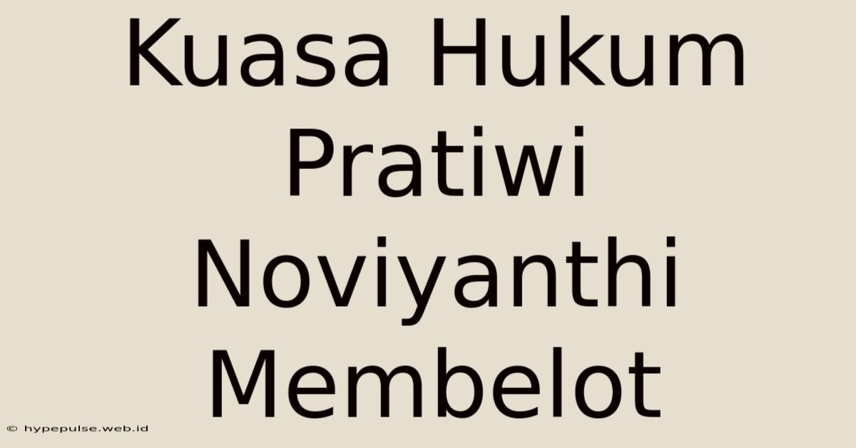 Kuasa Hukum Pratiwi Noviyanthi Membelot