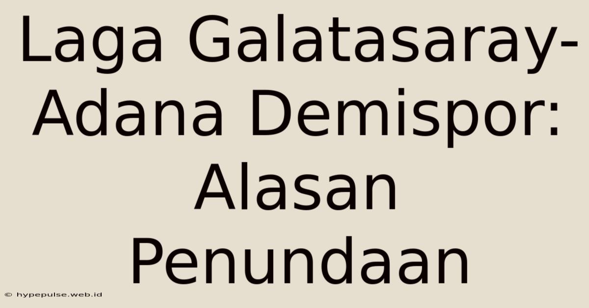 Laga Galatasaray-Adana Demispor:  Alasan Penundaan