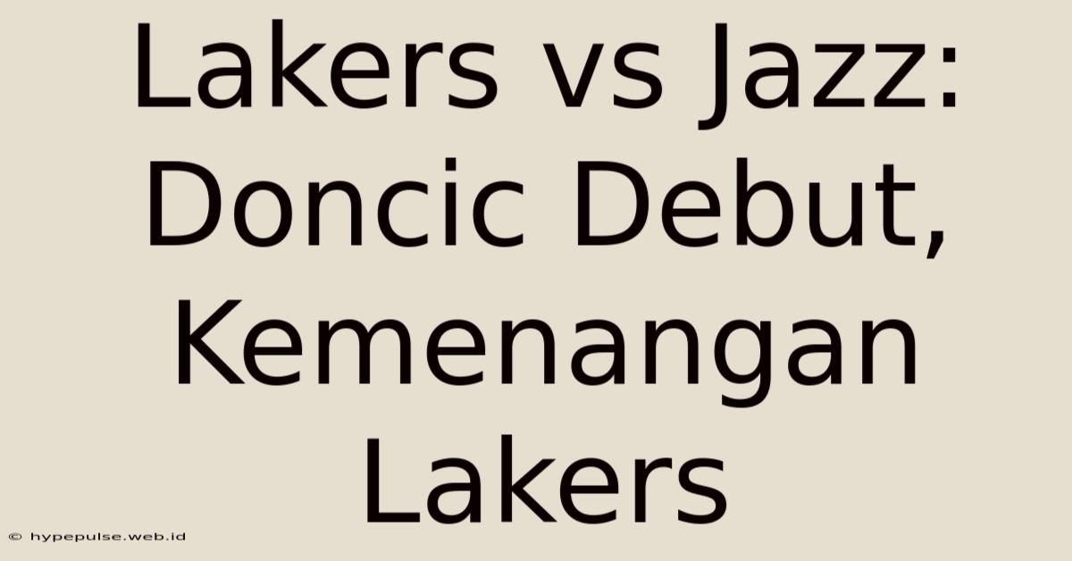 Lakers Vs Jazz: Doncic Debut, Kemenangan Lakers