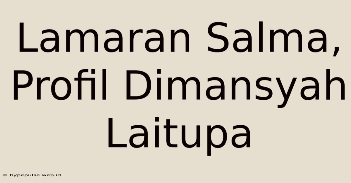 Lamaran Salma, Profil Dimansyah Laitupa