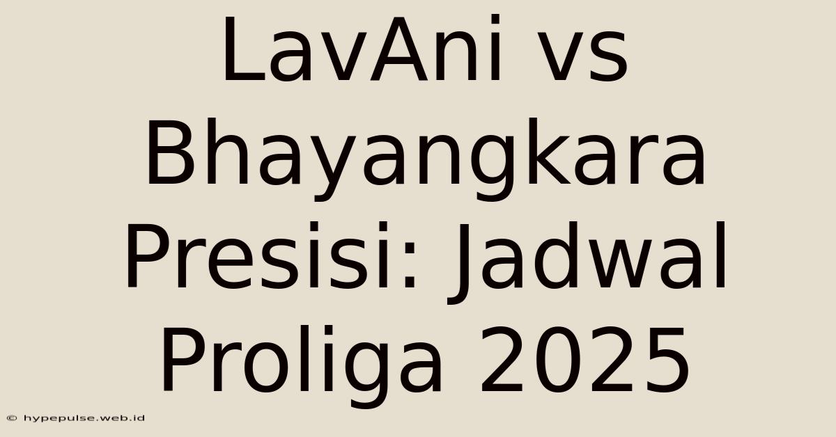 LavAni Vs Bhayangkara Presisi: Jadwal Proliga 2025