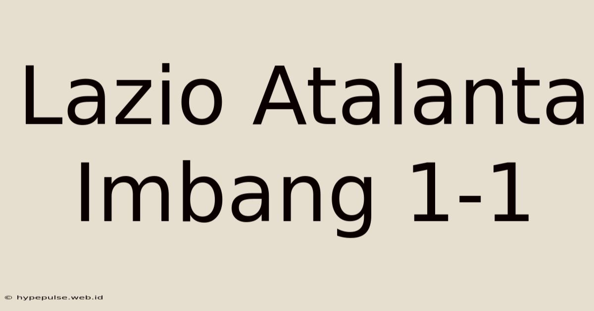 Lazio Atalanta Imbang 1-1